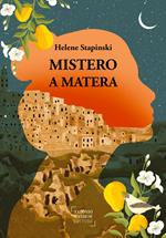 Mistero a Matera. Una storia vera di passione, famiglia e perdono