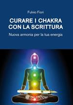 Curare i chakra con la scrittura. Nuova armonia per la tua energia