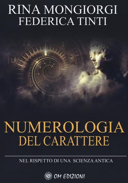 Numerologia del carattere. Nel rispetto di una scienza antica - Rina Mongiorgi,Federica Tinti - copertina