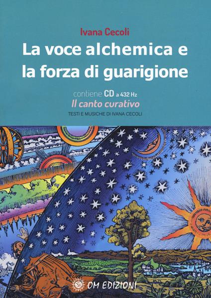 La voce alchemica e la forza di guarigione. Con CD-Audio - Ivana Cecoli - copertina