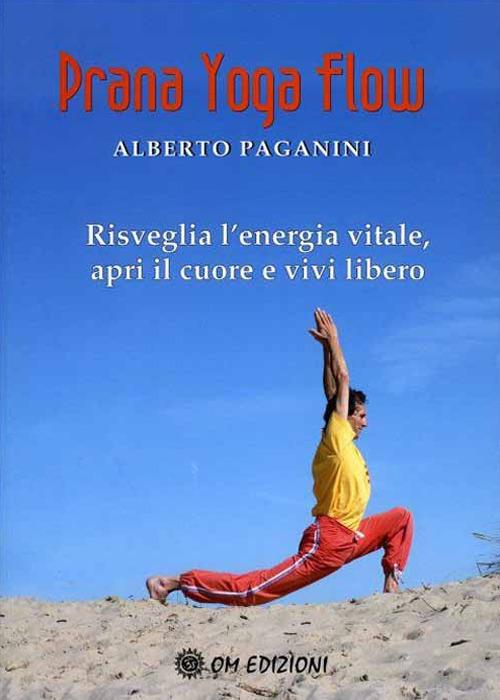 Prana Yoga Flow. Risveglia l'energia vitale, apri il cuore e vivi libero - Alberto Paganini - copertina