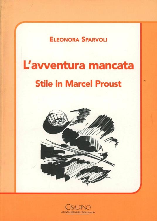 L' avventura mancata. Stile in Marcel Proust - Eleonora Sparvoli - copertina