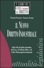 Il nuovo diritto industriale. Guida alla disciplina introdotta dal D. Lgs. 10 febbraio 2005, n. 30, Codice della proprietà industriale