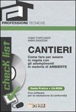 Cantieri. Come fare per essere in regola con gli adempimenti in materia di ambiente. Guida pratica. Con CD-ROM