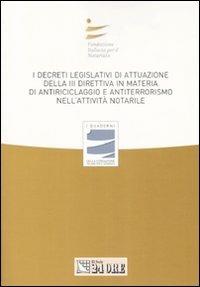 I decreti legislativi di attuazione della terza direttiva in materia di antiriciclaggio e antiterrorismo nell'attività notarile. Atti del convegno - copertina