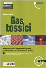 Gas tossici. Autorizzazioni, norme di sicurezza, tossicologia, certificazione di qualità. Guida pratica per la preparazione agli esami di abilitazione... Con CD-ROM