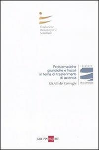 Problematiche giuridiche e fiscali in tema di trasferimenti di azienda. Atti del convegno (Roma, 23-24 aprile 2010) - copertina