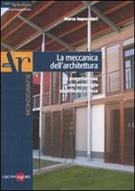 La meccanica dell'architettura. La progettazione con tecnologia strattificata a secco