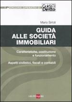  Guida alle società immobiliari. Caratteristiche, costituzione e funzionamento. Aspetti civilistici, fiscali e contabili