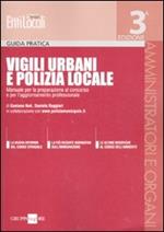 Vigili urbani e polizia locale. Manuale per la preparazione al concorso e per l'aggiornamento professionale