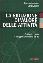 La riduzione di valore delle attività. Guida allo studio e all'applicazione dello Ias 36