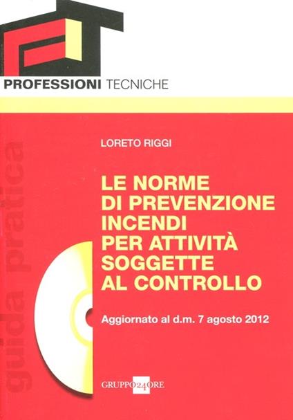 Le norme di prevenzione incendi per attività soggette al controllo. Con CD-ROM - Loreto Riggi - copertina