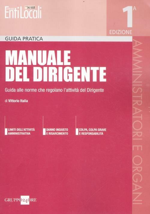 Manuale del dirigente. Guida alle norme che regolano l'attività del dirigente - Vittorio Italia - copertina