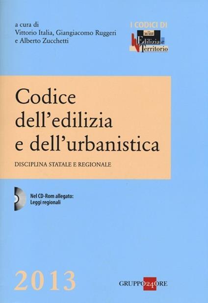 Codice dell'edilizia e dell'urbanistica. Disciplina statale e regionale. Con CD-ROM - copertina