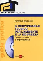 Il responsabile tecnico per l'ambiente e la sicurezza. Compiti, funzioni e responsabilità. Guida pratica. Con CD-ROM