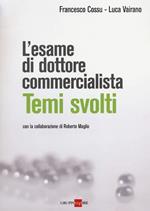 L' esame di dottore commercialista. Temi svolti