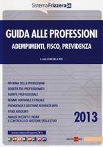 Guida alle professioni. Adempimenti, fisco, previdenza