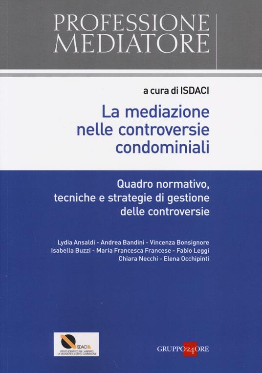 La mediazione nelle controversie condominiali. Quadro normativo, tecniche e stategie di gestione delle controversie - copertina