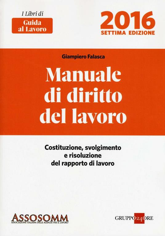 Manuale di diritto del lavoro. Costituzione, svolgimento e risoluzione del rapporto di lavoro - Giampiero Falasca - copertina