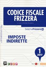 Codice fiscale Frizzera. Imposte indirette 2017. Vol. 1