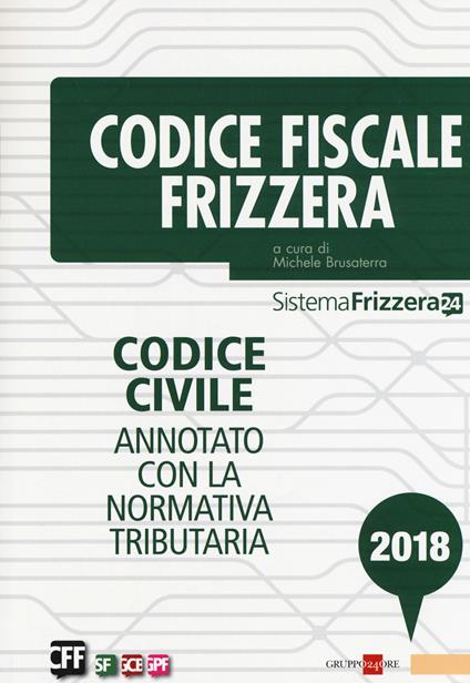 Codice fiscale Frizzera. Codice civile annotato con la normativa tributaria 2018 - copertina