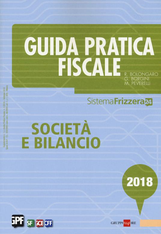 Guida pratica fiscale. Società e bilancio 2018 - Renato Bolongaro,Giovanni Borgini,Marco Peverelli - copertina