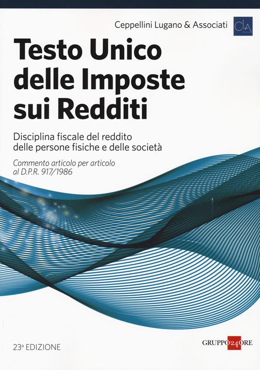 Testo unico delle imposte sui redditi. Disciplina fiscale del reddito delle persone fisiche e delle società - copertina