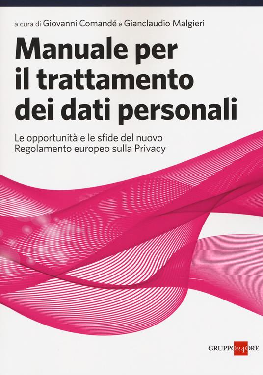 Manuale per il trattamento dei dati personali. Le opportunità e le sfide del nuovo regolamento europeo sulla privacy - copertina