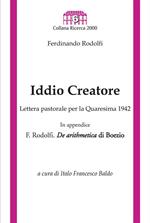 Iddio creatore. Lettera pastorale per la Quaresima 1942. Con De arithmetica di Boezio