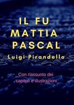 Il fu Mattia Pascal. Con riassunto dei capitoli. Ediz. illustrata