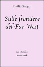 Sulle frontiere del Far West. Ediz. integrale