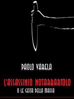 L' assassinio Notarbartolo o le gesta della mafia