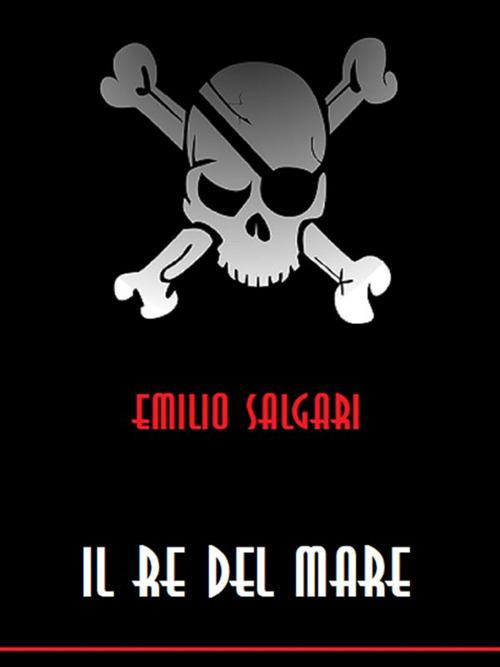 Il re del mare - Emilio Salgari - ebook