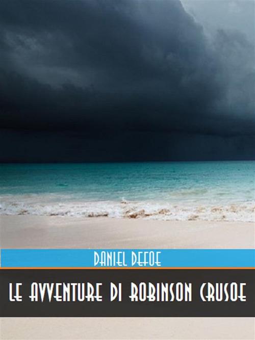 Le avventure di Robinson Crusoe - Daniel Defoe - ebook