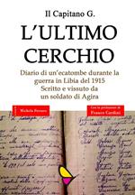 L' ultimo cerchio. Diario di un'ecatombe durante la guerra in Libia del 1915. Scritto e vissuto da un soldato di Agira