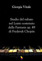 Studio del rubato nel Lento sostenuto della Fantasia op. 49 di Fryderyk Chopin