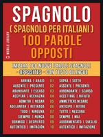 Spagnolo (Spagnolo per italiani) 100 parole. Opposti. Impara 100 nuove parole spagnole