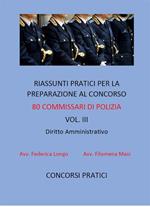 Riassunti pratici per la preparazione al concorso 80 commissari di polizia. Vol. 3: Riassunti pratici per la preparazione al concorso 80 commissari di polizia