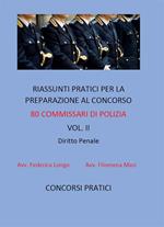 Riassunti pratici per la preparazione al concorso 80 commissari di polizia. Vol. 2: Riassunti pratici per la preparazione al concorso 80 commissari di polizia