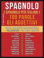 Spagnolo (spagnolo per italiani). 100 parole. Gli aggettivi. Impara 100 nuove parole spagnole