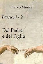 Del padre e del figlio. Passioni. Vol. 2