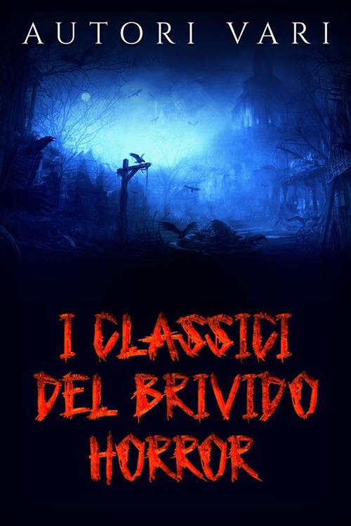 I classici del brivido horror - Autori vari - ebook