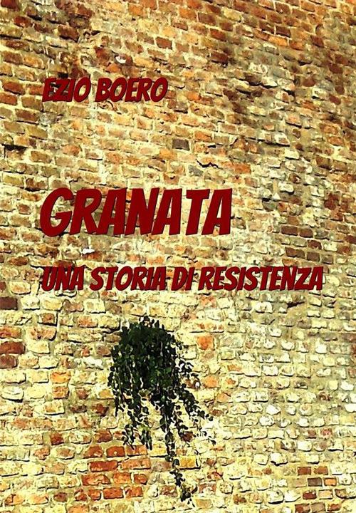 Granata. Una storia di resistenza - Ezio Boero - ebook