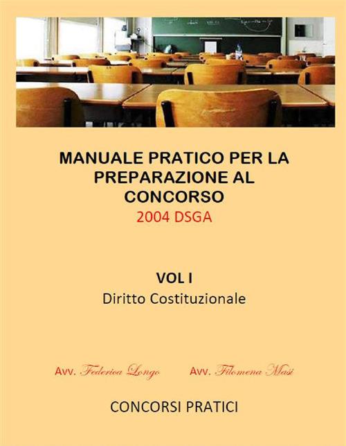 Manuale pratico per la preparazione al concorso 2004 DSGA. Vol. 1 - Federica Longo,Filomena Masi - ebook