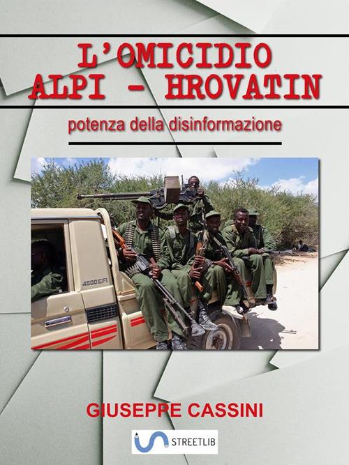 L' omicidio Alpi-Hrovatin. La potenza della disinformazione - Giuseppe Cassini - ebook