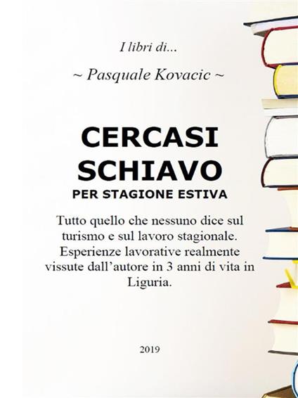 Cercasi schiavo per stagione estiva. Tutto quello che nessuno dice sul turismo e sul lavoro stagionale - Pasquale Kovacic - ebook