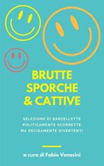 Brutte sporche e cattive. Raccolta di barzellette politicamente scorrette