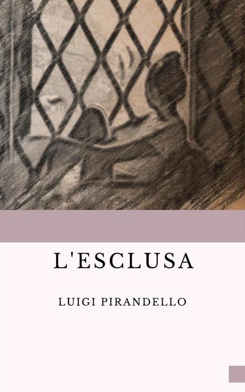 L' esclusa - Luigi Pirandello - ebook