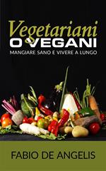 Vegetariani o vegani. Mangiare sano e vivere a lungo