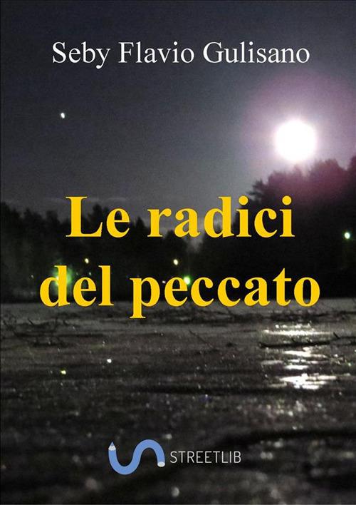 Le radici del peccato - Seby Flavio Gulisano - ebook